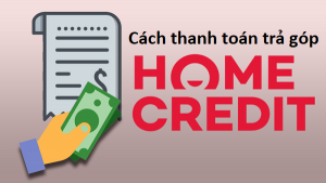 Cách Thanh toán trả góp Home credit qua internet banking ngân hàng 2023