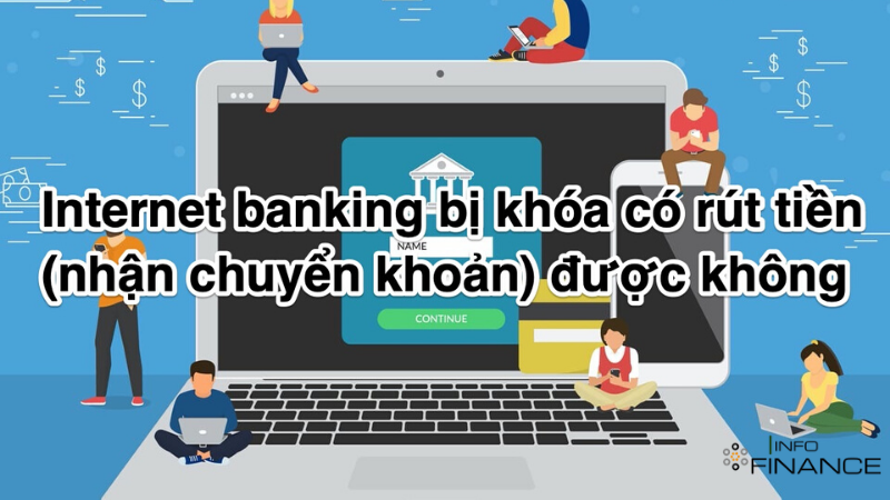 internet-banking-bi-khoa-co-rut-chuyen-duoc-tien-khong