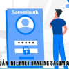 Tài khoản Internet Banking Sacombank bị khóa? Lỗi và cách mở khóa lại?