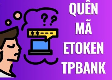 Quên mã pin etoken tpbank và cách lấy mã PIN eToken TPBank